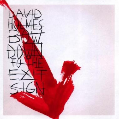 David Holmes -  Bow Down to the Exit Sign